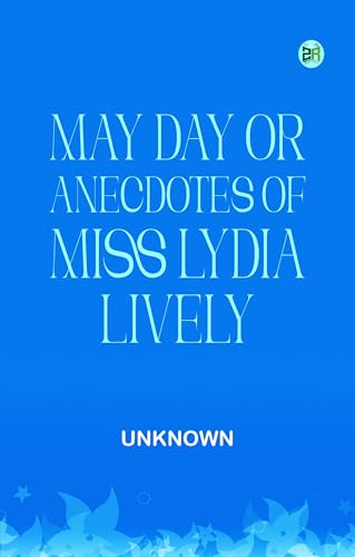 May Day or, Anecdotes of Miss Lydia Lively von Zinc Read