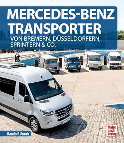 Mercedes-Benz Transporter: Von Bremern, Düsseldorfern, Sprintern & Co. von Motorbuch Verlag