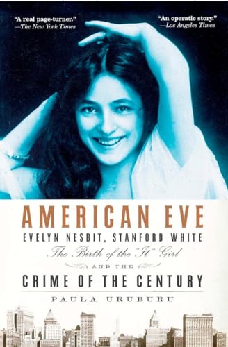 American Eve: Evelyn Nesbit, Stanford White, the Birth of the "It" Girl and the Crime of the Century von Riverhead Books