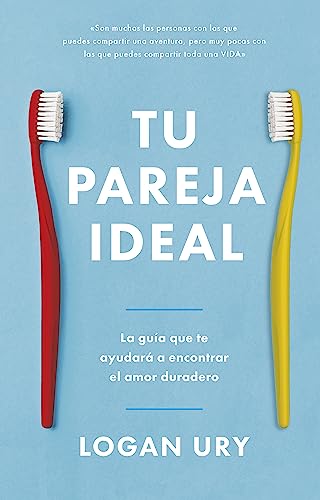 Tu pareja ideal: La guía que te ayudará a encontrar el amor duradero