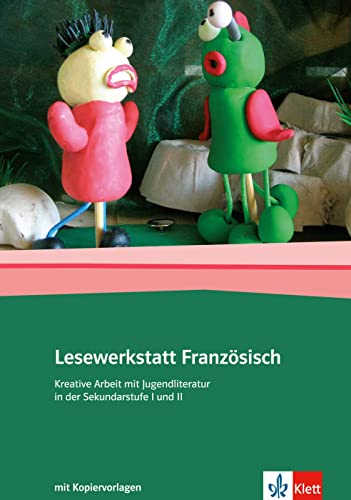 Lesewerkstatt Französisch: Kreative Arbeit mit Jugendliteratur Sekundarstufe I und II von Klett Sprachen GmbH