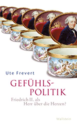 Gefühlspolitik: Friedrich II. als Herr über die Herzen? von Wallstein Verlag GmbH