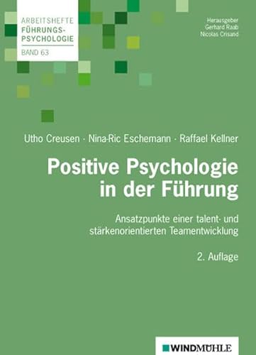 Positive Psychologie in der Führung: Ansatzpunkte einer talent- und stärkenorientierten Teamentwicklung (Arbeitshefte Führungspsychologie) von Windmühle Edition