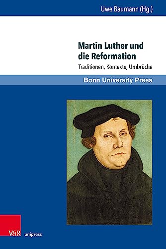 Martin Luther und die Reformation: Traditionen, Kontexte, Umbrüche (Super alta perennis. Studien zur Wirkung der Klassischen Antike)