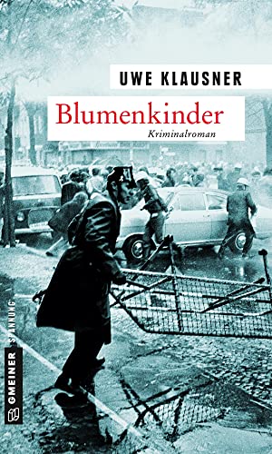 Blumenkinder: Tom Sydows neunter Fall (Zeitgeschichtliche Kriminalromane im GMEINER-Verlag) (Kommissar Tom Sydow)