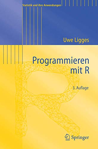 Programmieren Mit R (Statistik Und Ihre Anwendungen) (German Edition): 3. Auflage von Springer