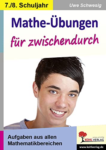 Mathe-Übungen für zwischendurch 7./8. Schuljahr: Aufgaben aus allen Mathematikbereichen der SEK I: Aufgaben aus allen Mathematikbereichen im 7.-8. Schuljahr