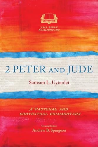 2 Peter and Jude: A Pastoral and Contextual Commentary (Asia Bible Commentary)