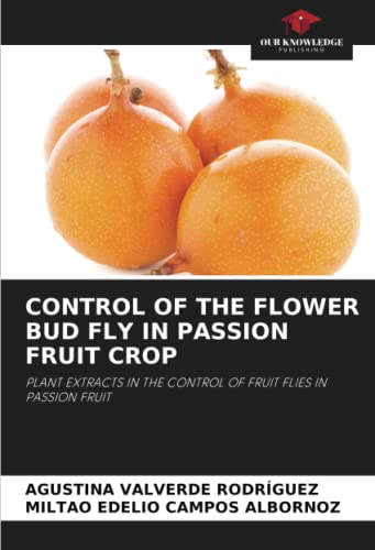 CONTROL OF THE FLOWER BUD FLY IN PASSION FRUIT CROP: PLANT EXTRACTS IN THE CONTROL OF FRUIT FLIES IN PASSION FRUIT