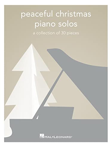 Peaceful Christmas Piano Solos: A Collection of 30 Pieces (PEACEFUL PIANO SOLOS)