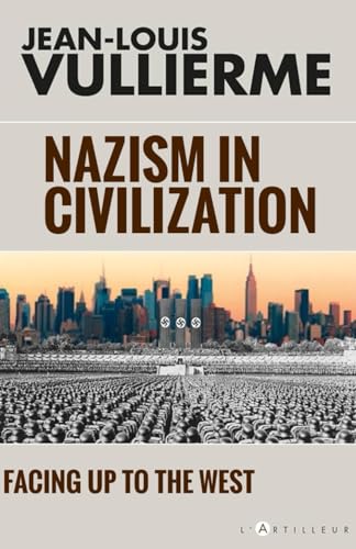Nazism in civilization: Facing up to the West von L'Artilleur