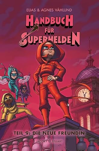 Handbuch für Superhelden: Teil 9: Die neue Freundin von Verlagshaus Jacoby & Stuart