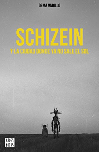 Schizein y la ciudad donde ya no sale el sol (Ficción) von Crossbooks