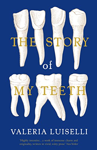 The Story of My Teeth von Granta Books