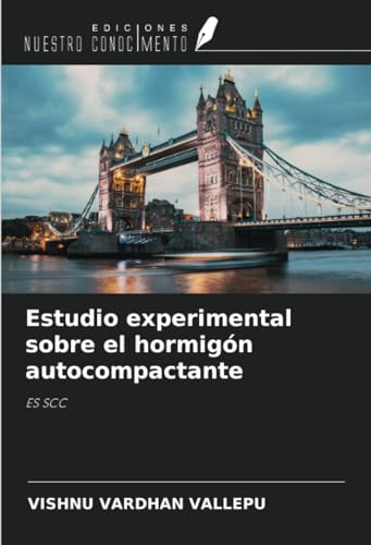 Estudio experimental sobre el hormigón autocompactante: ES SCC von Ediciones Nuestro Conocimiento