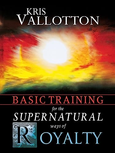 Basic Training for the Supernatural Ways of Royalty