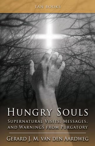 Hungry Souls: Supernatural Visits, Messages, and Warnings from Purgatory