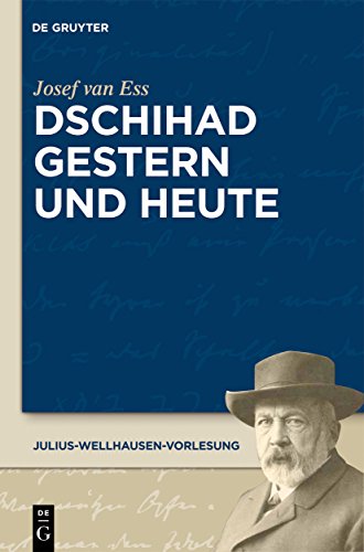 Dschihad gestern und heute (Julius-Wellhausen-Vorlesung, 3, Band 3)