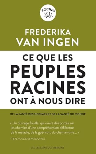 Ce que les peuples racines ont à nous dire: De la santé des hommes et de santé du monde