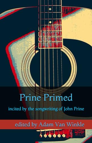 Prine Primed: incited by the songwriting of John Prine von Independently published