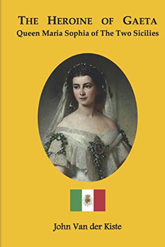 The heroine of Gaeta: Queen Maria Sophia of the Two Sicilies von Independently Published