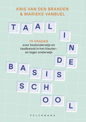 Taal in de basisschool: 75 vragen over taalonderwijs en taalbeleid in het kleuter- en lager onderwijs von Pelckmans