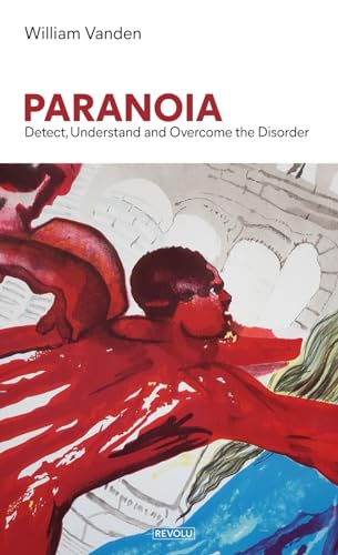 Paranoia: Detect, Understand and Overcome the Disorder von Independently published