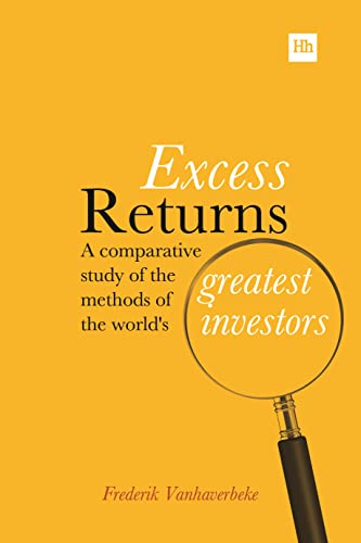 Excess Returns: A Comparative Study of the Methods of the World's Greatest Investors von Harriman House