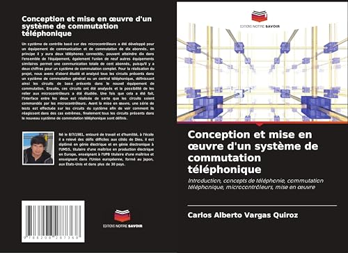 Conception et mise en ¿uvre d'un système de commutation téléphonique: Introduction, concepts de téléphonie, commutation téléphonique, microcontrôleurs, mise en ¿uvre von Editions Notre Savoir