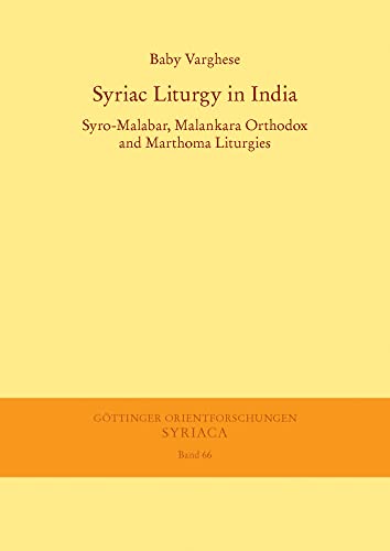 Syriac Liturgy in India: Syro-Malabar, Malankara Orthodox and Marthoma Liturgies (Göttinger Orientforschungen, I. Reihe: Syriaca)