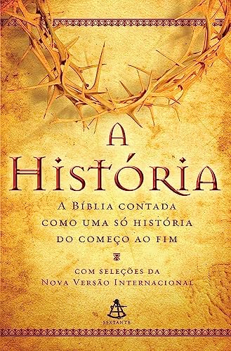 A História. A Bíblia Contada Como uma só História do Começo ao Fim (Em Portuguese do Brasil)