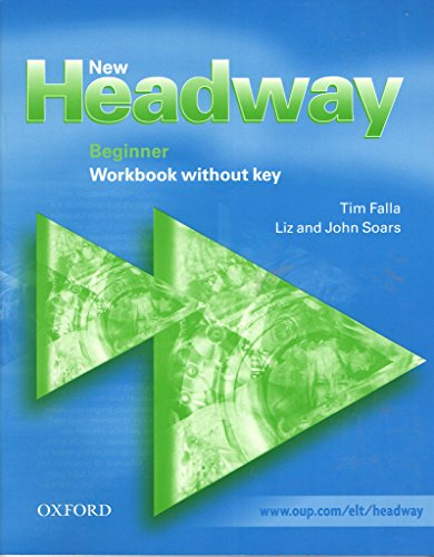 New Headway Beginner: Workbook Without Answer Key (New Headway First Edition)