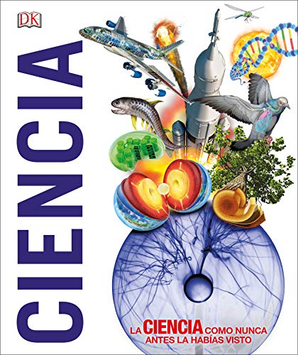 Ciencia: La ciencia como nunca antes la habías visto (Enciclopedia visual) von DK
