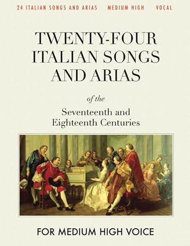 Twenty-four Italian Songs and Arias of the Seventeenth and Eighteenth Centuries: For Medium High Voice [Revised Edition] von Independently published