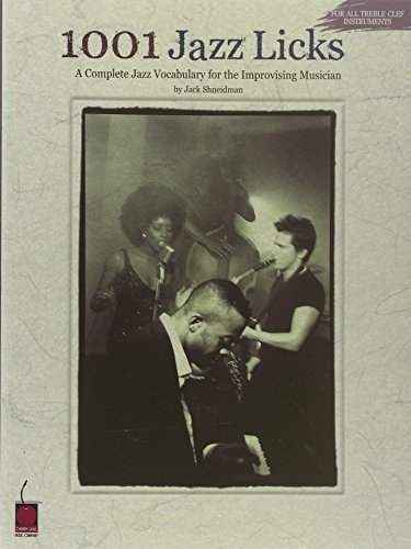 1001 Jazz Licks A Complete Jazz Vocabulary For The Improvising Musici: A Complete Jazz Vocabulary for the Improvising Musician von Cherry Lane Music Company