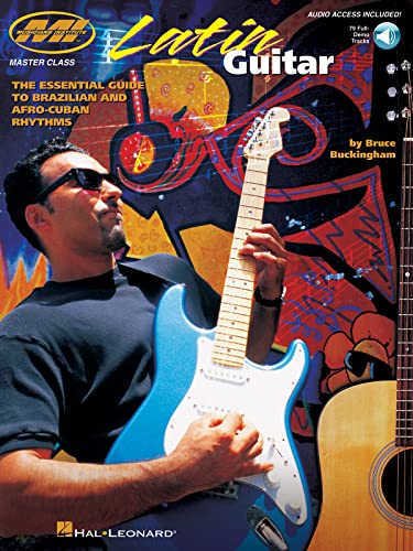 Latin Guitar: The Essential Guide to Brazilian and Afro-Cuban Rhythms