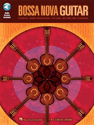 Bossa Nova Guitar: Noten, CD, Sammelband für Gitarre (Book & CD): Essential Chord Progressions, Patterns, Rhythms and Techniques