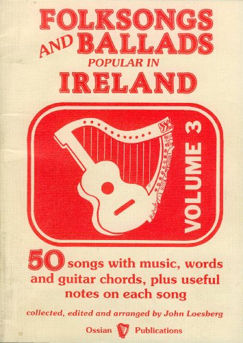 Folksongs and Ballads Popular in Ireland, Volume 3