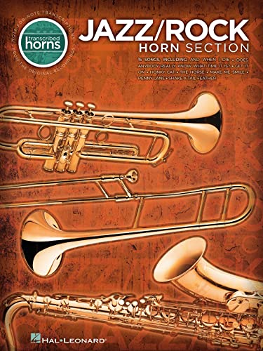 Jazz/Rock Horn Section: Songbook für Trompete, Alt-Saxophon, Posaune, Tenor-Saxophon (Transcribed Horns)