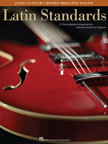 Latin Standards: Jazz Guitar Chord Melody Solos: Lehrmaterial für Gitarre