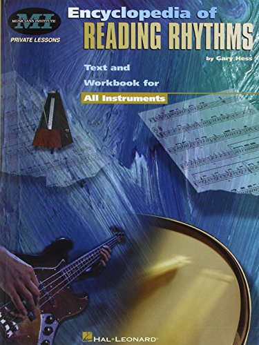 Musicians Institute: Encyclopaedia Of Reading Rhythms All Instruments -Album-: Buch für Instrument(e): Text and Workbook for All Instruments: Private Lessons Series