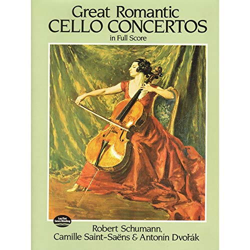 Great Romantic Cello Concertos in Full Score: Schumann, Saint-Saens, Dvorak (Dover Orchestral Music Scores)