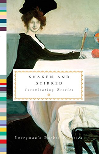 Shaken and Stirred: Intoxicating Stories (Everyman's Library POCKET CLASSICS) von Everyman's Library