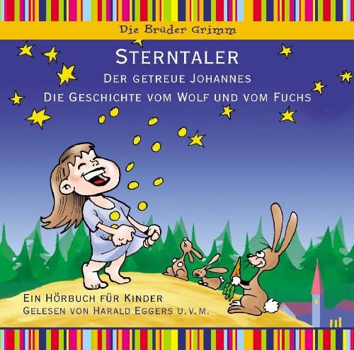 Sterntaler, 1 Audio-CD: Der getreue Johannes; Die Geschichte vom Wolf und vom Fuchs. Ein Hörbuch für Kinder