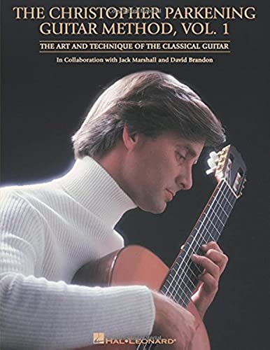 Parkening C Guitar Method Vol. 1: Lehrmaterial für Gitarre: The Art and Technique of the Classical Guitar in Collaboration With Jack Marshall and David Brandon