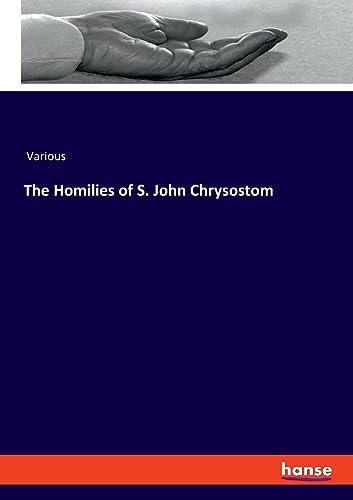 The Homilies of S. John Chrysostom: DE