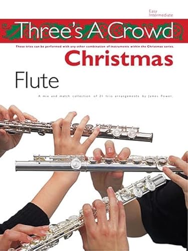 Three's A Crowd Christmas Flute -Easy Intermediate-: Spielpartitur(en) für Flöte (One-Two-Three! Christmas) von Music Sales