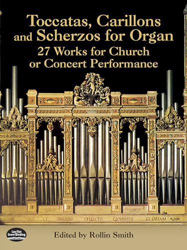 Toccatas, Carillons and Scherzos for Organ: 27 Works for Church or Concert Performance (Dover Music for Organ)