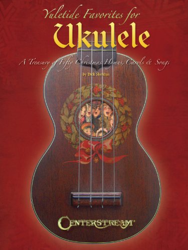 Yuletide Favorites For Ukulele: Songbook für Ukulele (Yuletide Favourites): A Treasury of Christmas Hymns, Carols & Songs