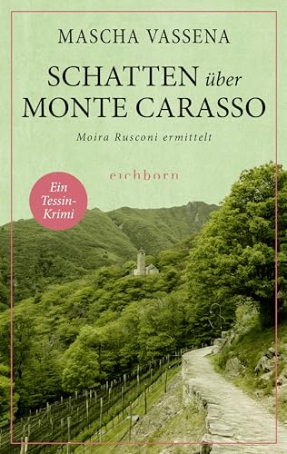 Schatten über Monte Carasso: Moira Rusconi ermittelt. Ein Tessin-Krimi von Eichborn Verlag